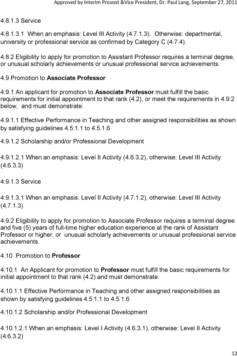 2), or meet the requirements in 4.9.2 below, and must demonstrate: 4.9.1.1 Effective Performance in Teaching and other assigned responsibilities as shown by satisfying guidelines 4.5.1.1 to 4.5.1.6 4.