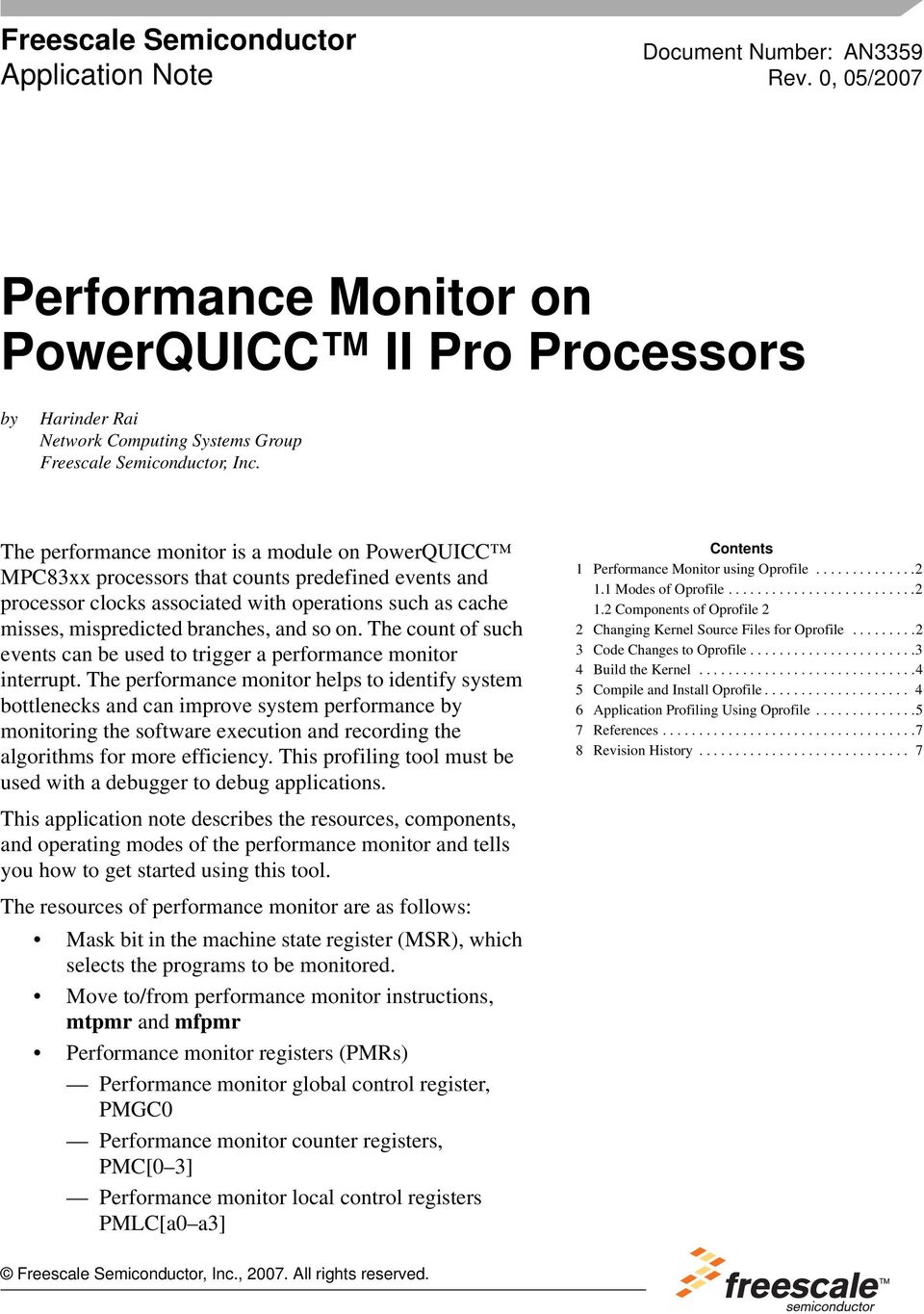 The performance monitor is a module on PowerQUICC MPC83xx processors that counts predefined events and processor clocks associated with operations such as cache misses, mispredicted branches, and so