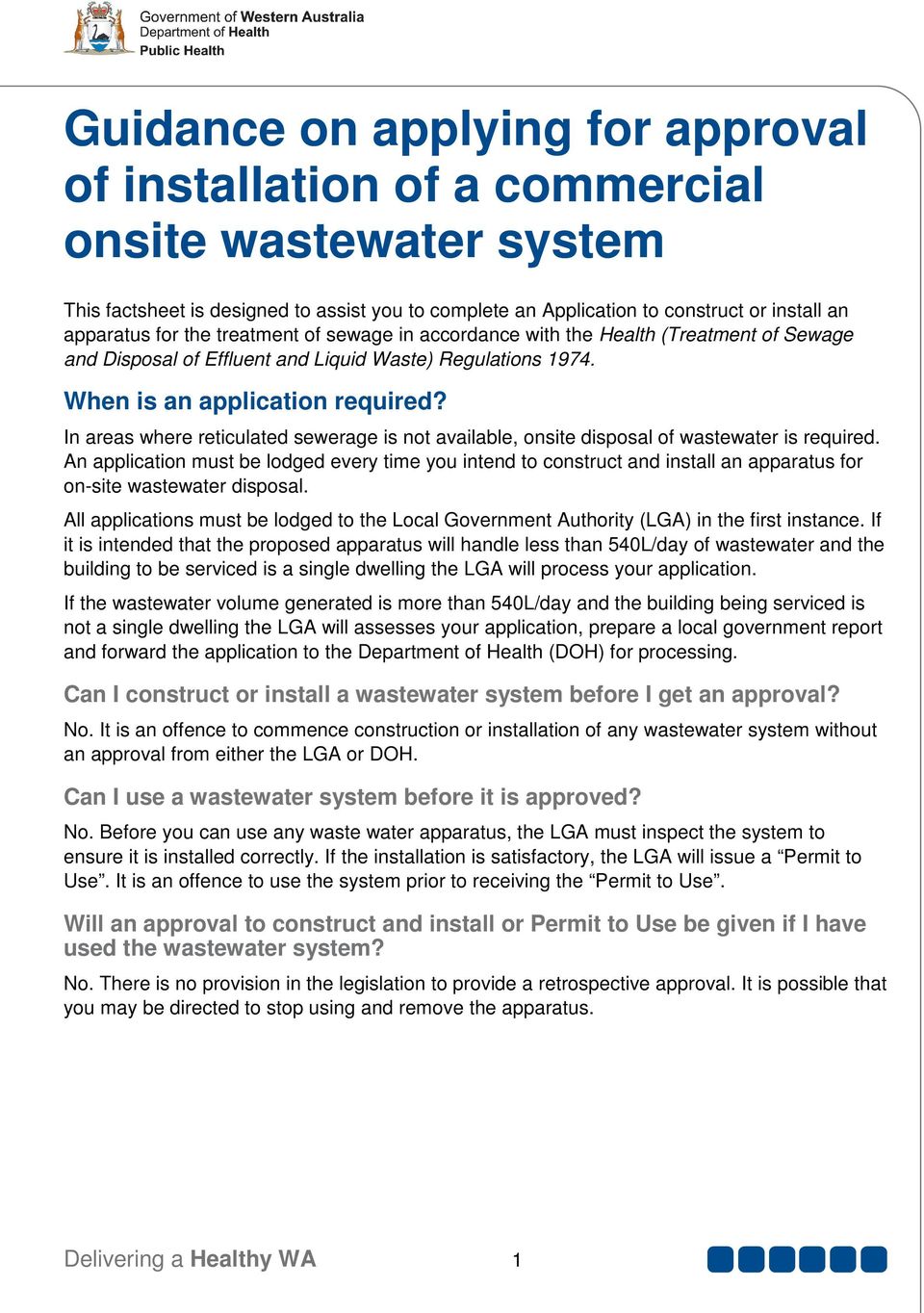 In areas where reticulated sewerage is not available, onsite disposal of wastewater is required.
