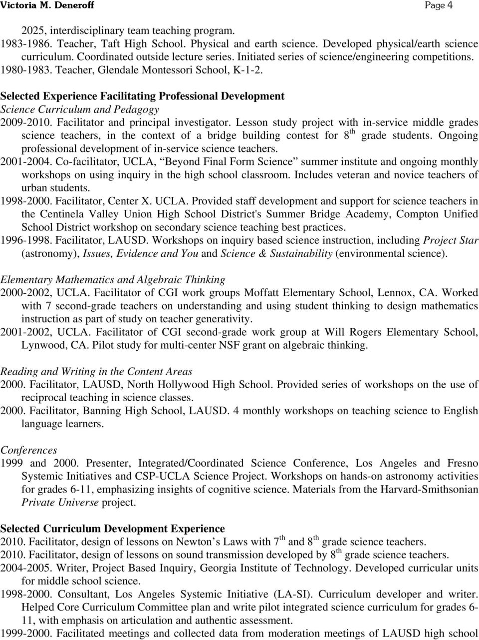 Selected Experience Facilitating Professional Development Science Curriculum and Pedagogy 2009-2010. Facilitator and principal investigator.