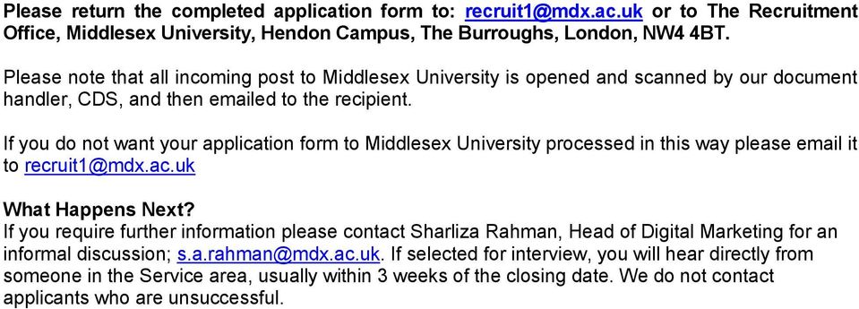 If you do not want your application form to Middlesex University processed in this way please email it to recruit1@mdx.ac.uk What Happens Next?