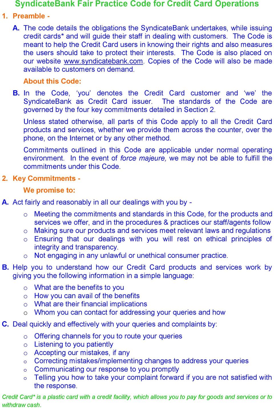 com. Copies of the Code will also be made available to customers on demand. About this Code: B. In the Code, you denotes the Credit Card customer and we the SyndicateBank as Credit Card issuer.