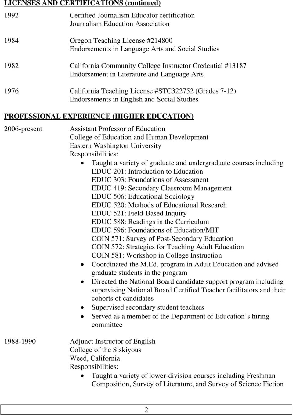 and Social Studies PROFESSIONAL EXPERIENCE (HIGHER EDUCATION) 2006-present Assistant Professor of Education College of Education and Human Development Eastern Washington University Taught a variety