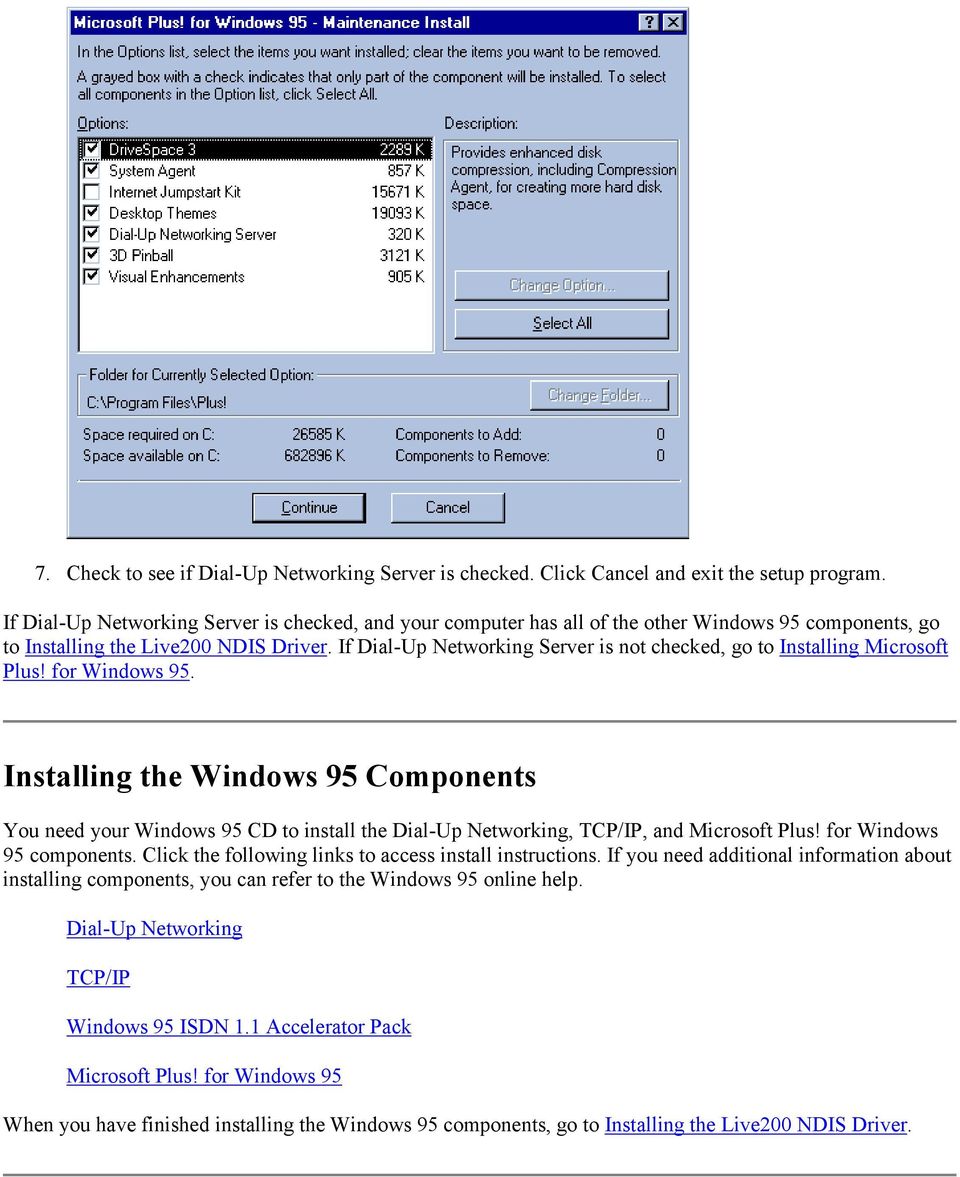 If Dial-Up Networking Server is not checked, go to Installing Microsoft Plus! for Windows 95.