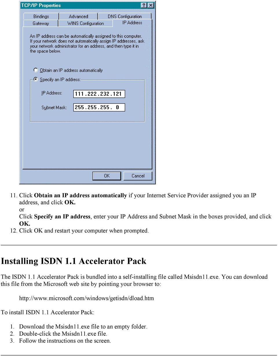 1 Accelerator Pack The ISDN 1.1 Accelerator Pack is bundled into a self-installing file called Msisdn11.exe.