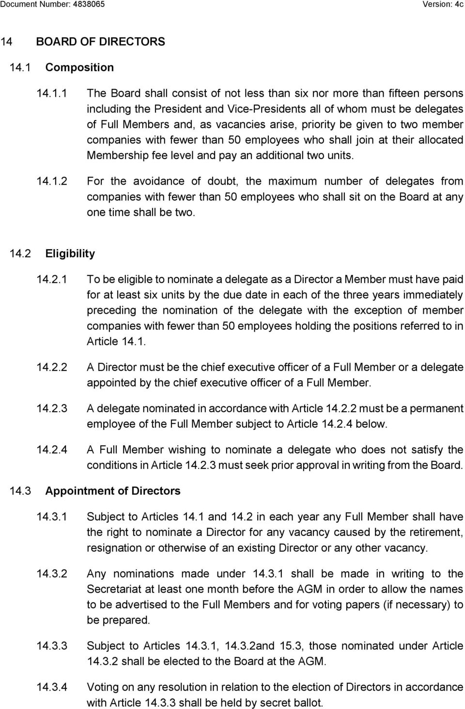 1.2 For the avoidance of doubt, the maximum number of delegates from companies with fewer than 50 employees who shall sit on the Board at any one time shall be two. 14.2 Eligibility 14.2.1 To be