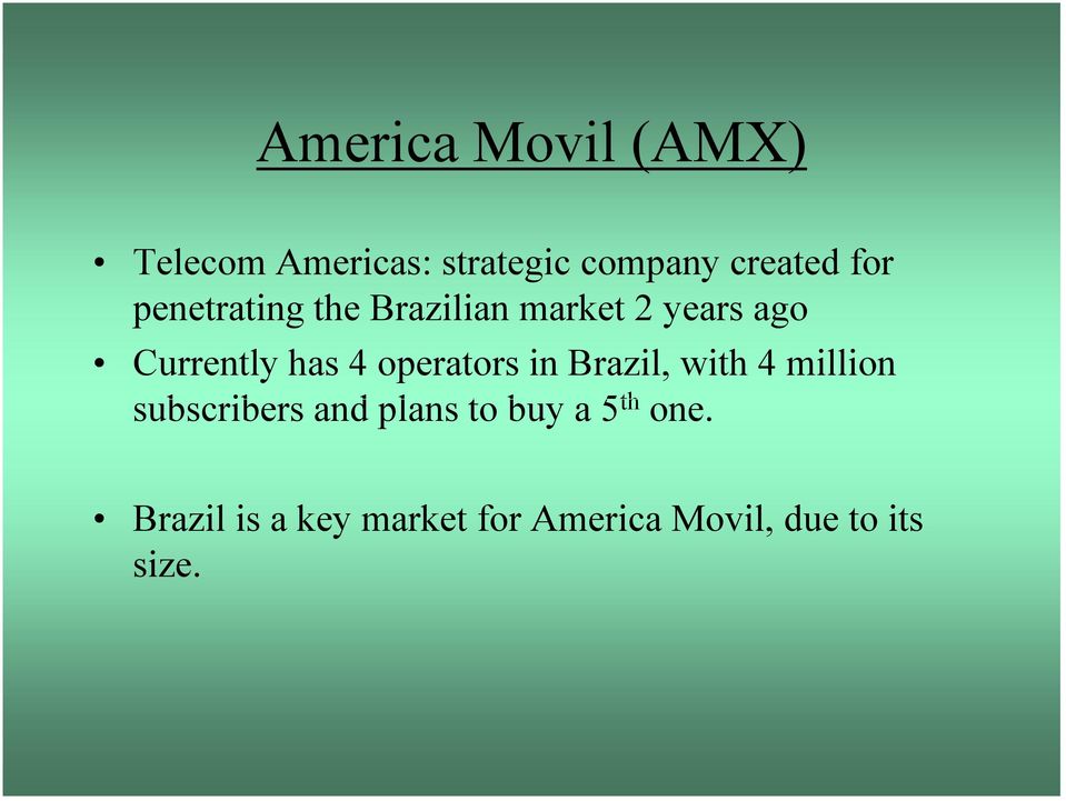 operators in Brazil, with 4 million subscribers and plans to buy