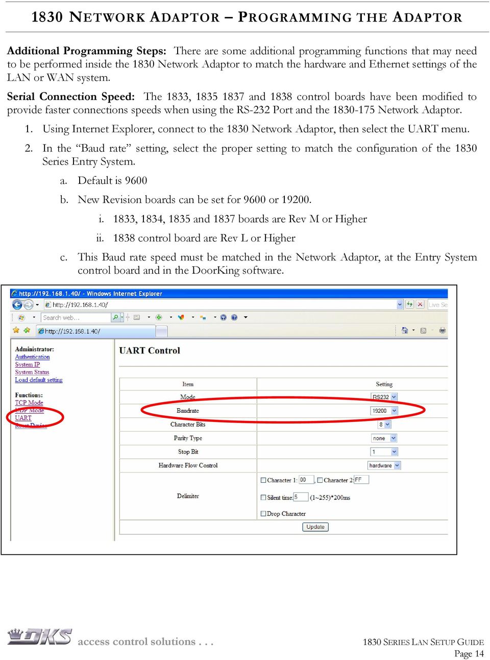 Serial Connection Speed: The 1833, 1835 1837 and 1838 control boards have been modified to provide faster connections speeds when using the RS-232 Port and the 1830-175 Network Adaptor. 1. Using Internet Explorer, connect to the 1830 Network Adaptor, then select the UART menu.