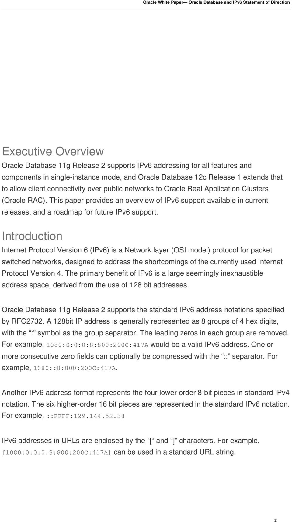 This paper provides an overview of IPv6 support available in current releases, and a roadmap for future IPv6 support.