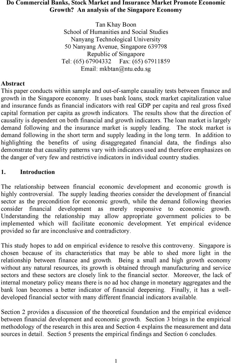 67904332 Fax: (65) 67911859 Email: mkbtan@ntu.edu.sg Abstract This paper conducts within sample and out-of-sample causality tests between finance and growth in the Singapore economy.