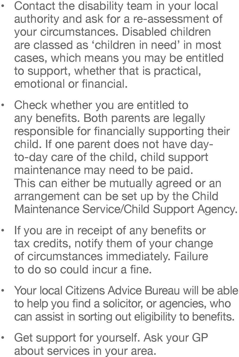 Check whether you are entitled to any benefits. Both parents are legally responsible for financially supporting their child.