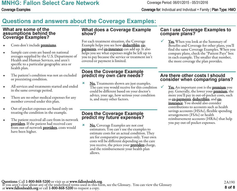 The patient s condition was not an excluded or preexisting condition. All services and treatments started and ended in the same coverage period.