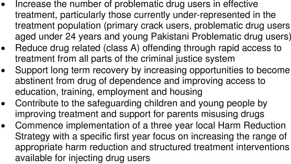 recovery by increasing opportunities to become abstinent from drug of dependence and improving access to education, training, employment and housing Contribute to the safeguarding children and young