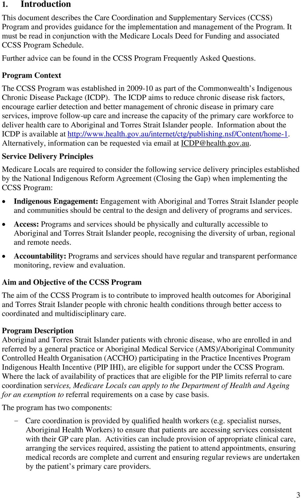 Program Context The CCSS Program was established in 2009-10 as part of the Commonwealth s Indigenous Chronic Disease Package (ICDP).