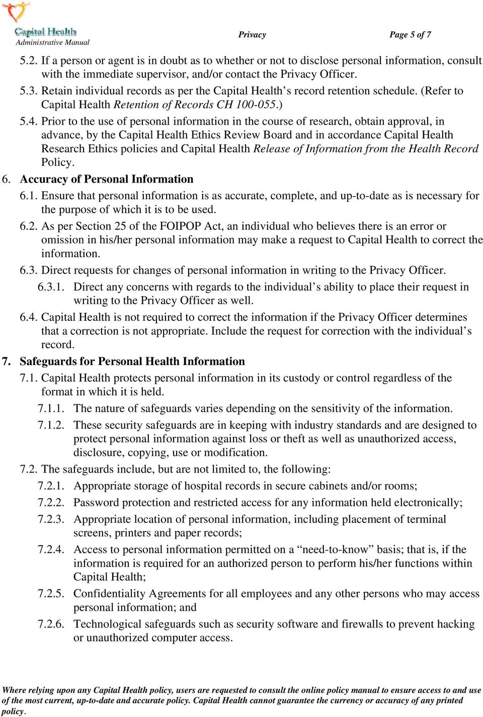 Prior to the use of personal information in the course of research, obtain approval, in advance, by the Capital Health Ethics Review Board and in accordance Capital Health Research Ethics policies