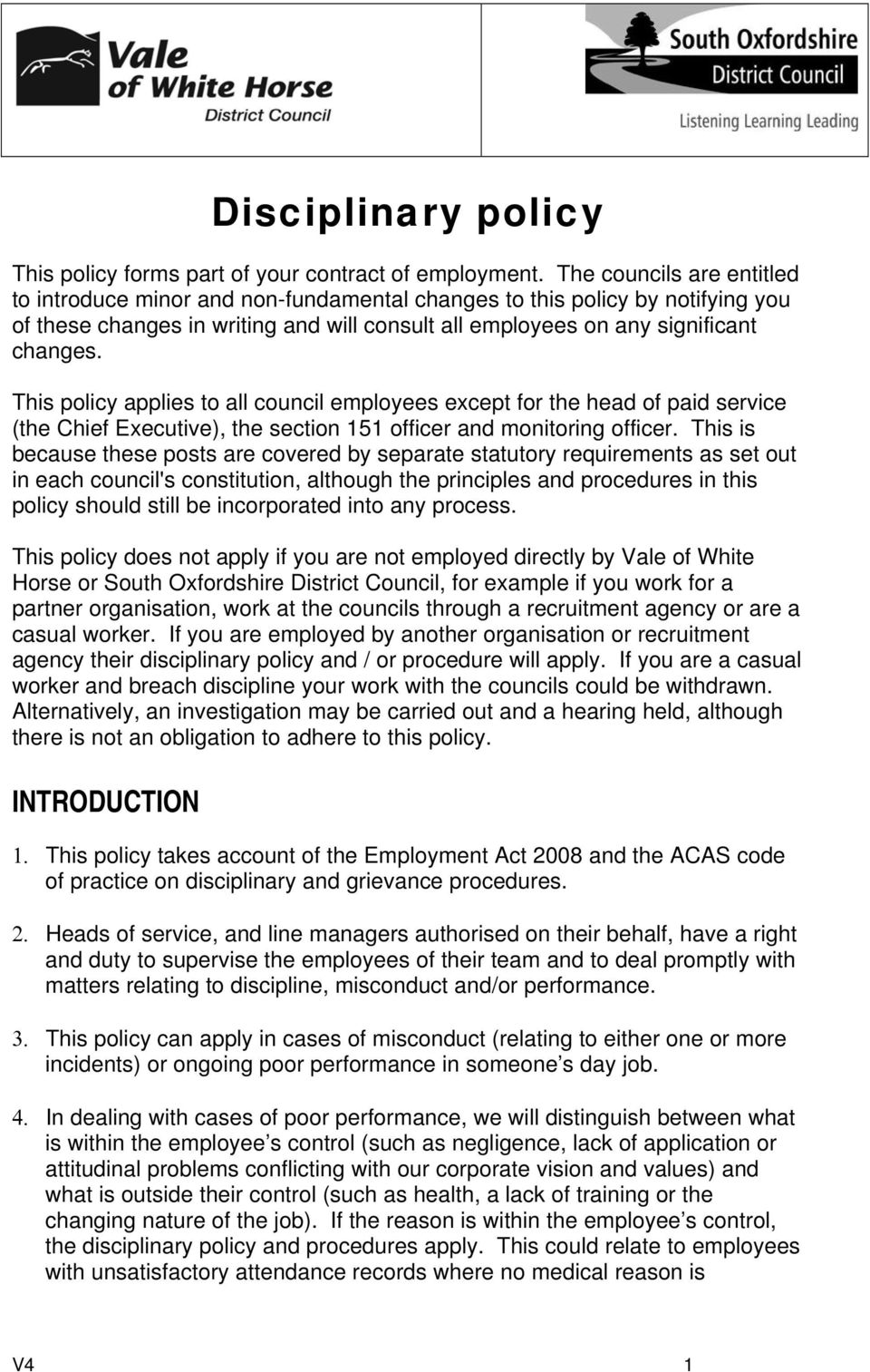 This policy applies to all council employees except for the head of paid service (the Chief Executive), the section 151 officer and monitoring officer.