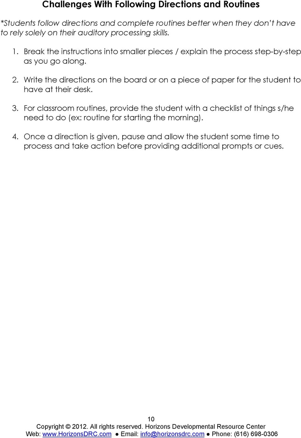 Write the directions on the board or on a piece of paper for the student to have at their desk. 3.