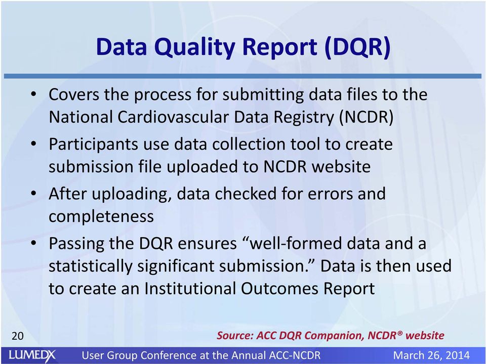 uploading, data checked for errors and completeness Passing the DQR ensures well formed data and a statistically