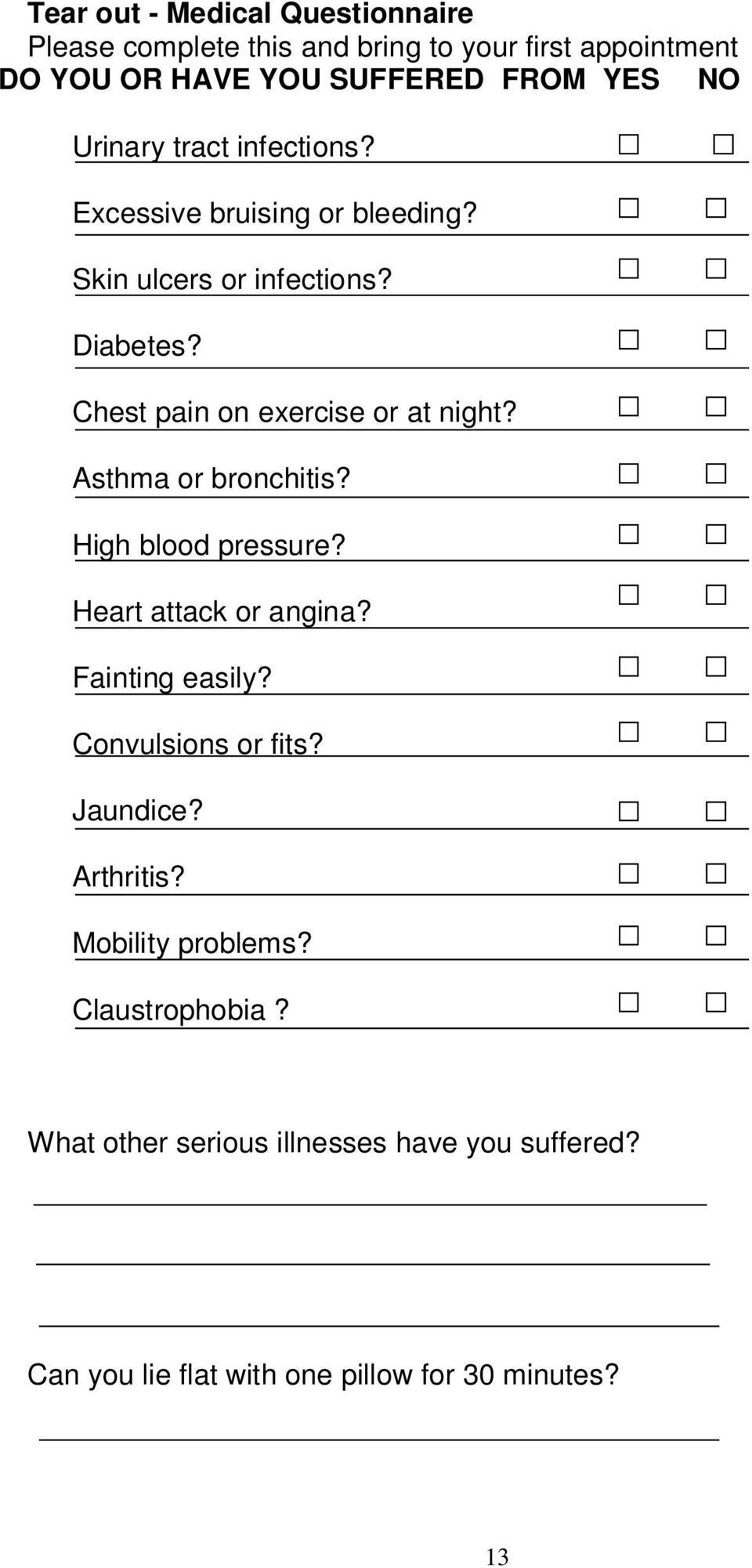 Asthma or bronchitis? High blood pressure? Heart attack or angina? Fainting easily? Convulsions or fits? Jaundice? Arthritis?