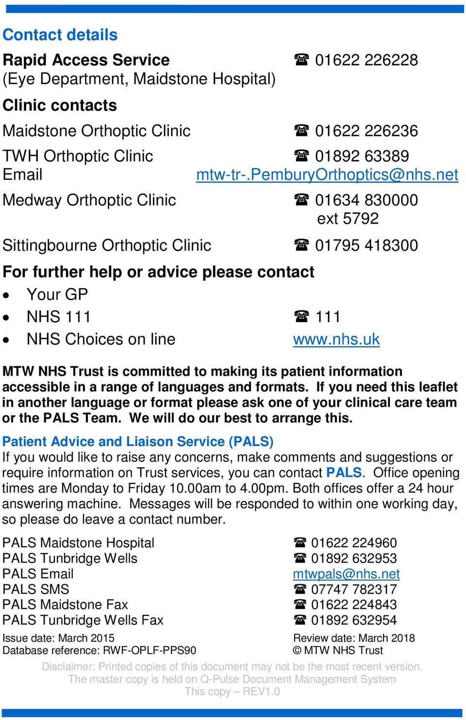 net Medway Orthoptic Clinic 01634 830000 ext 5792 Sittingbourne Orthoptic Clinic 01795 418300 For further help or advice please contact Your GP NHS 111 111 NHS Choices on line www.nhs.