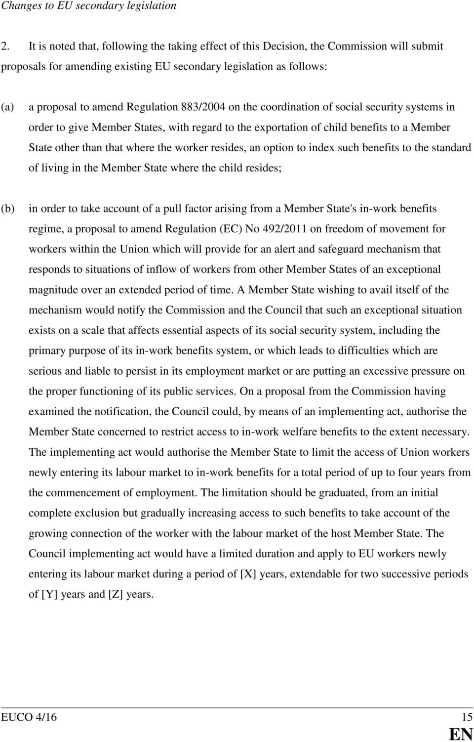 883/2004 on the coordination of social security systems in order to give Member States, with regard to the exportation of child benefits to a Member State other than that where the worker resides, an