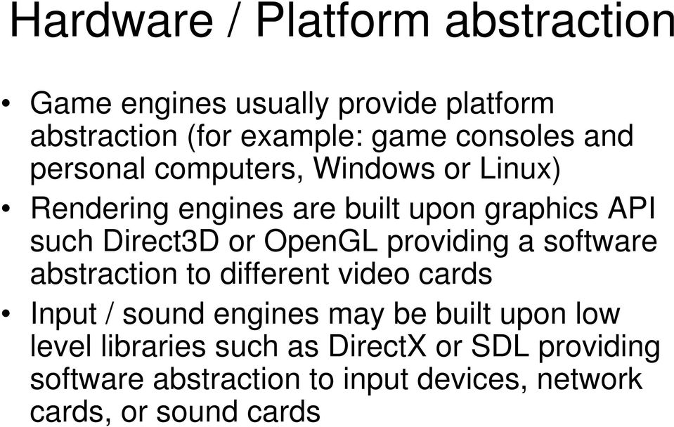 OpenGL providing a software abstraction to different video cards Input / sound engines may be built upon low