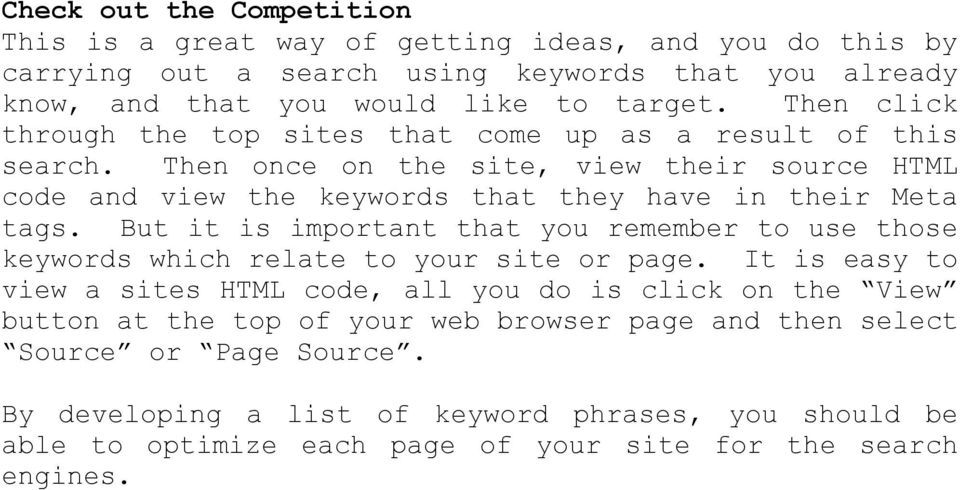 But it is important that you remember to use those keywords which relate to your site or page.