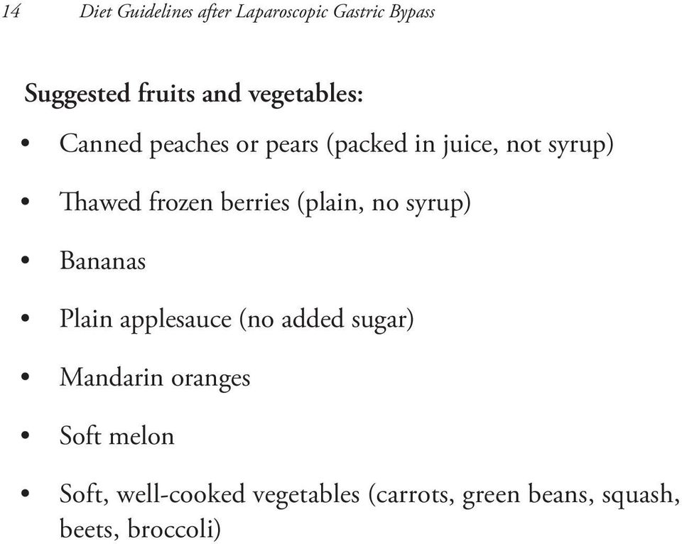 berries (plain, no syrup) Bananas Plain applesauce (no added sugar) Mandarin