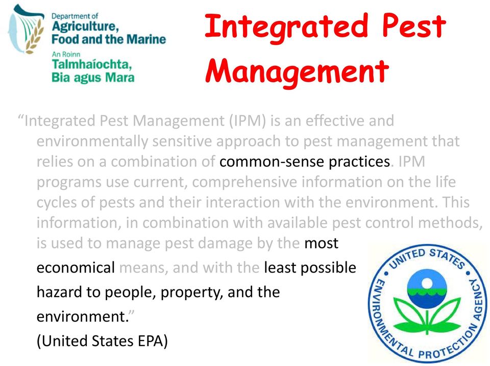 IPM programs use current, comprehensive information on the life cycles of pests and their interaction with the environment.