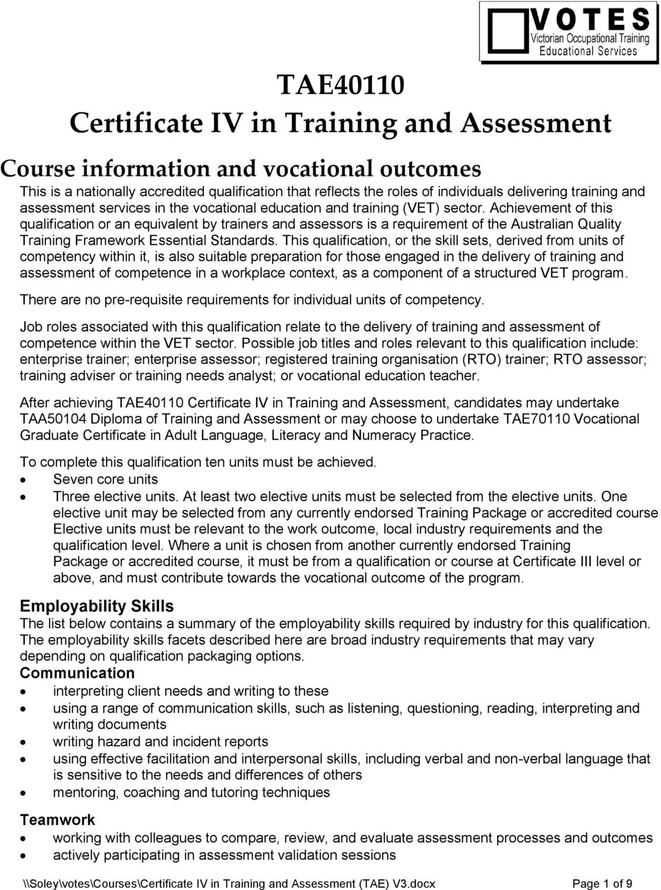 Achievement of this qualification or an equivalent by trainers and assessors is a requirement of the Australian Quality Training Framework Essential Standards.