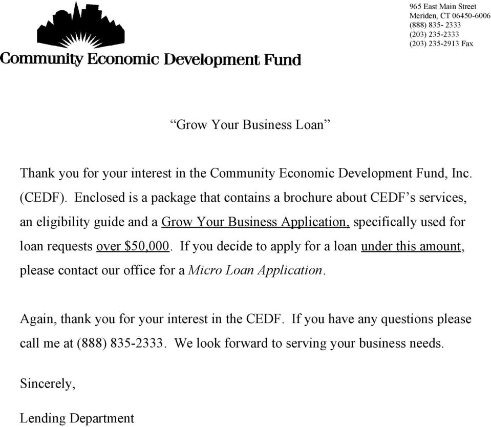 Enclosed is a package that contains a brochure about CEDF s services, an eligibility guide and a Grow Your Business Application, specifically used for loan requests