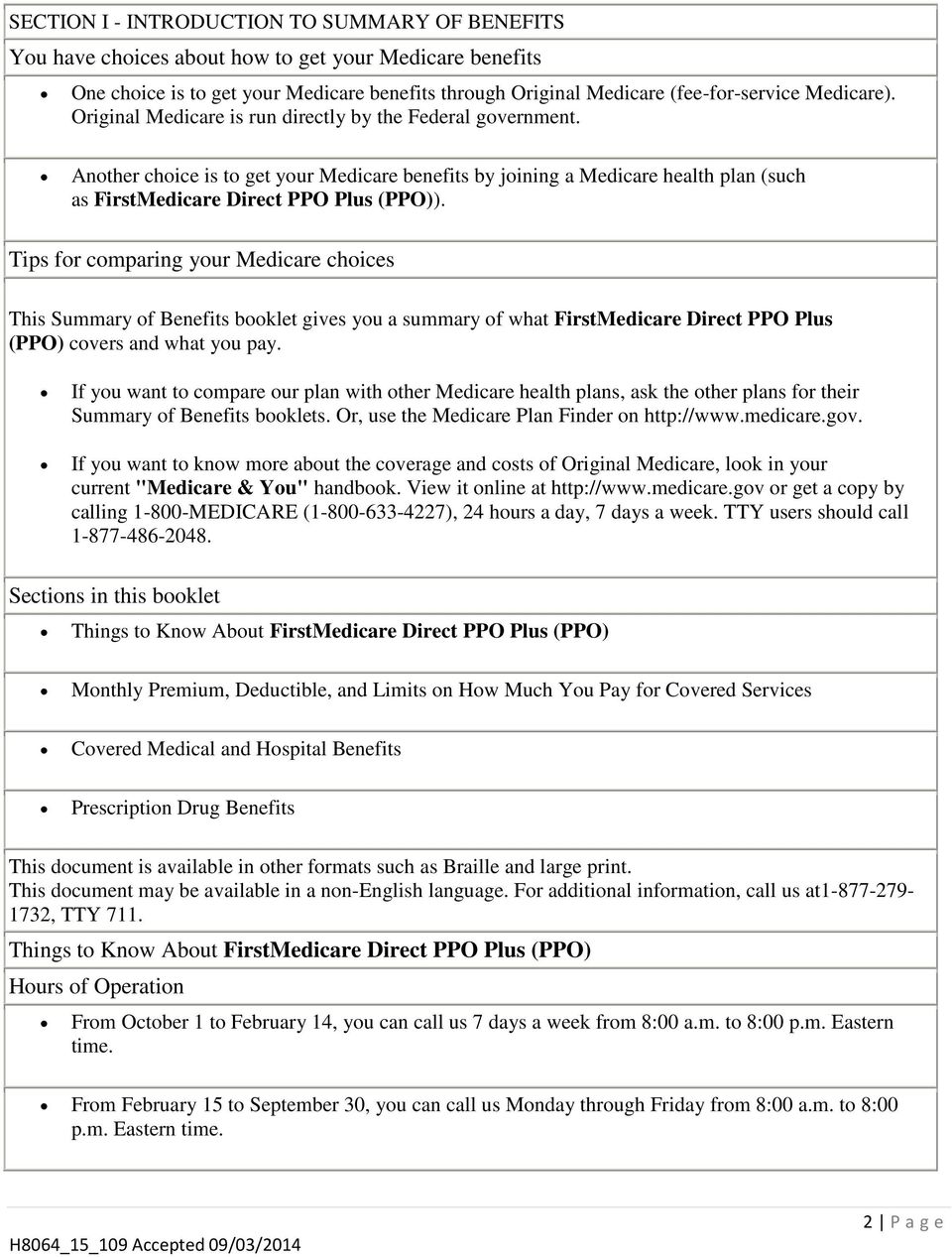 Tips for comparing your Medicare choices This Summary of Benefits booklet gives you a summary of what FirstMedicare Direct PPO Plus (PPO) covers and what you pay.