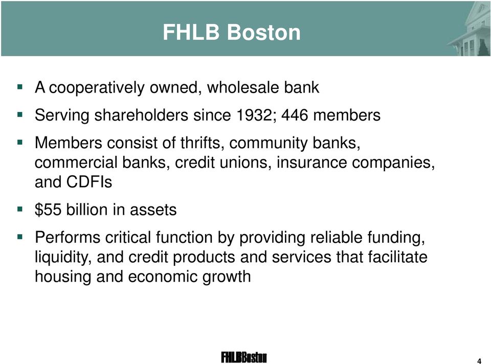 insurance companies, and CDFIs $55 billion in assets Performs critical function by providing