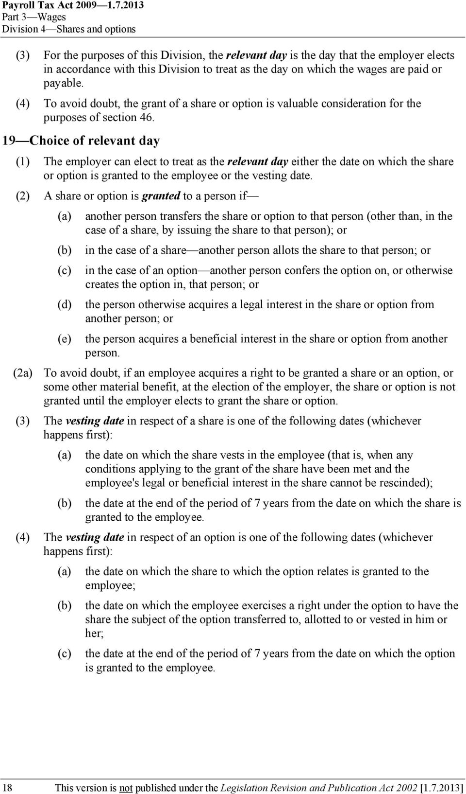 which the wages are paid or payable. (4) To avoid doubt, the grant of a share or option is valuable consideration for the purposes of section 46.