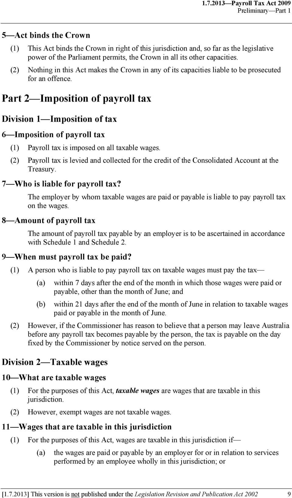 Part 2 Imposition of payroll tax Division 1 Imposition of tax 6 Imposition of payroll tax (1) Payroll tax is imposed on all taxable wages.