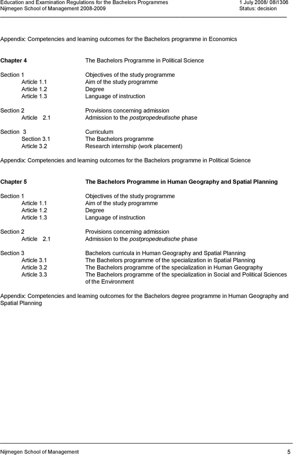 postpropedeutische phase Curriculum The Bachelors programme Research internship (work placement) Appendix: Competencies and learning outcomes for the Bachelors programme in Political Science Chapter