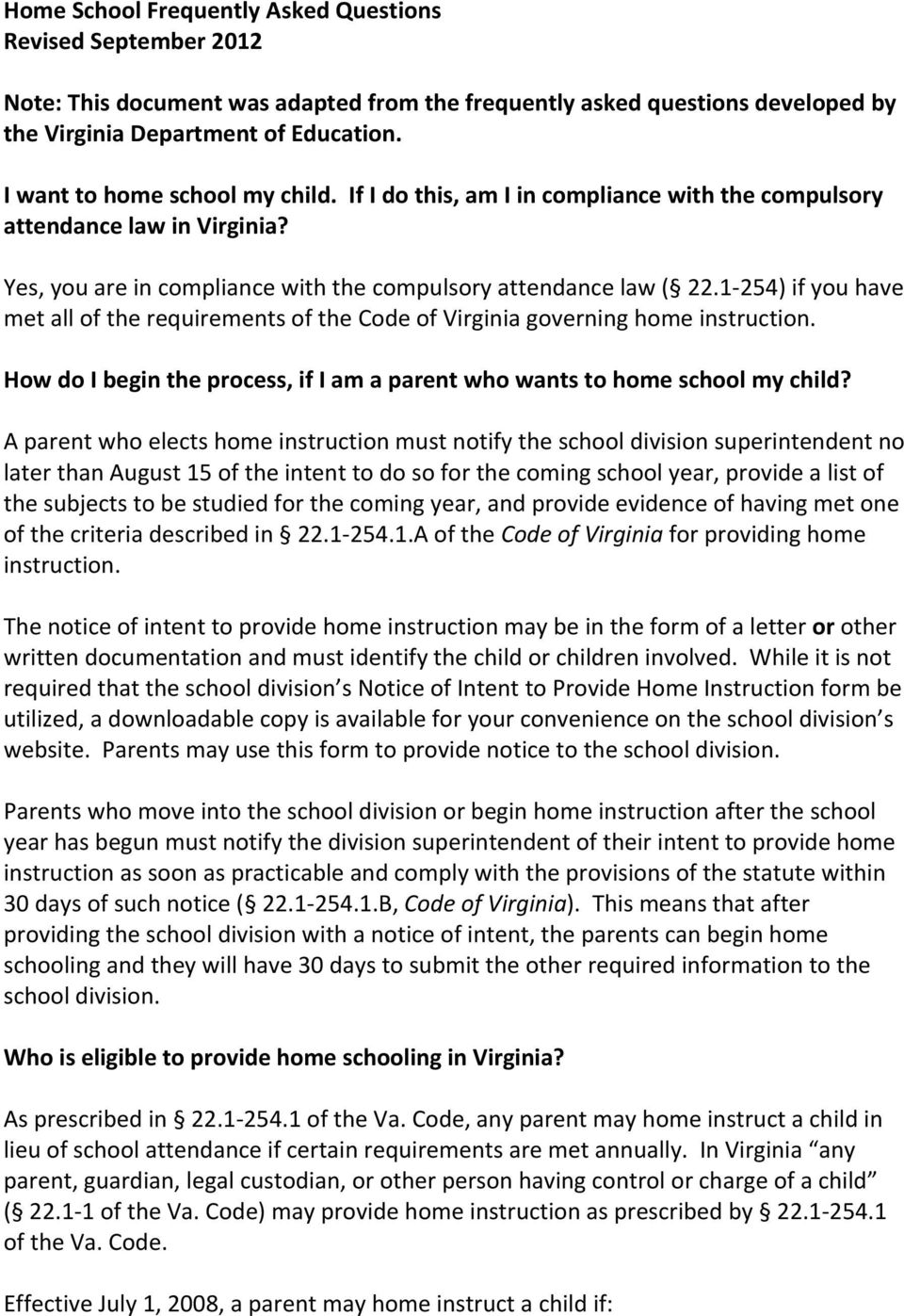 1-254) if you have met all of the requirements of the Code of Virginia governing home instruction. How do I begin the process, if I am a parent who wants to home school my child?