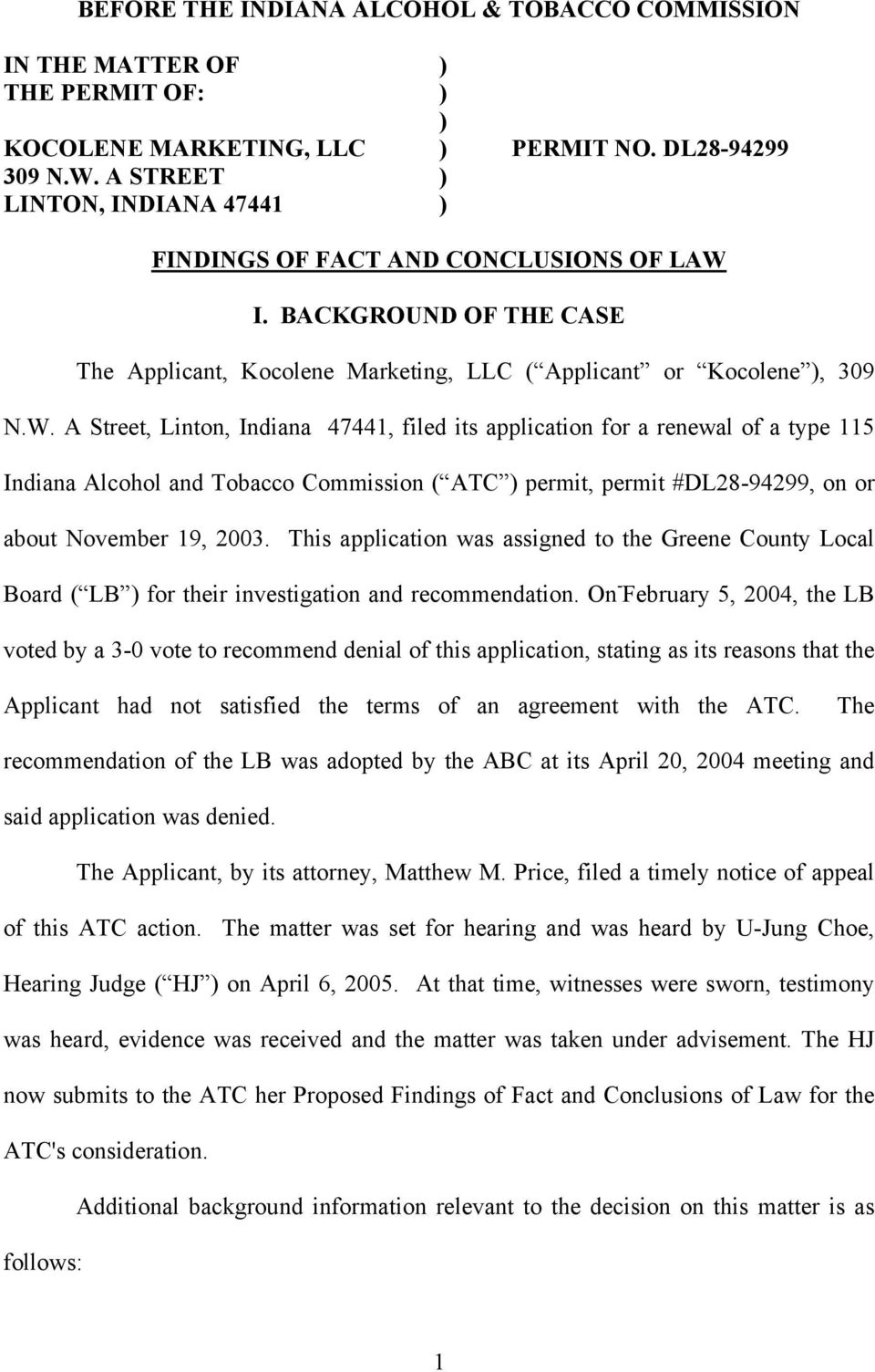 I. BACKGROUND OF THE CASE The Applicant, Kocolene Marketing, LLC ( Applicant or Kocolene ), 309 N.W.
