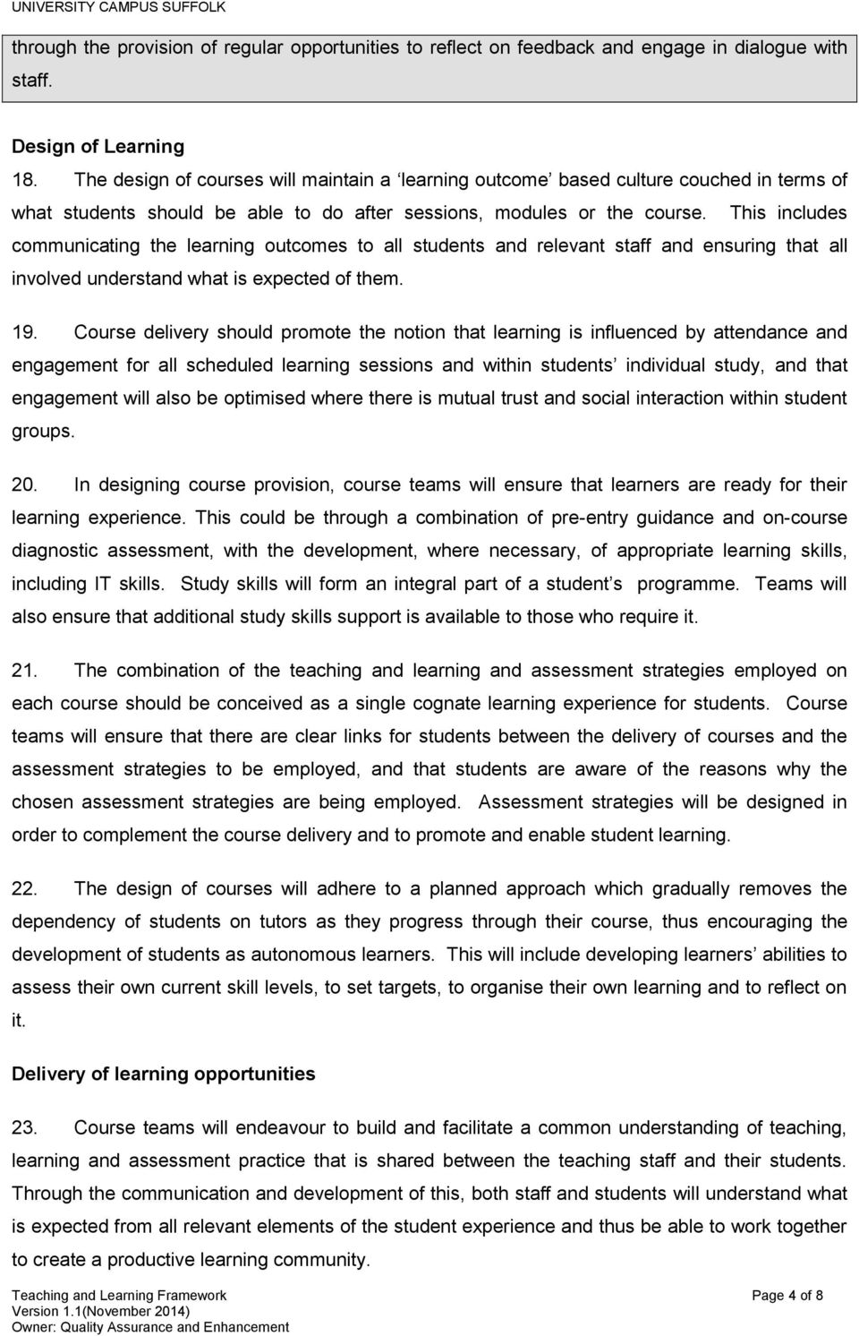 This includes communicating the learning outcomes to all students and relevant staff and ensuring that all involved understand what is expected of them. 19.