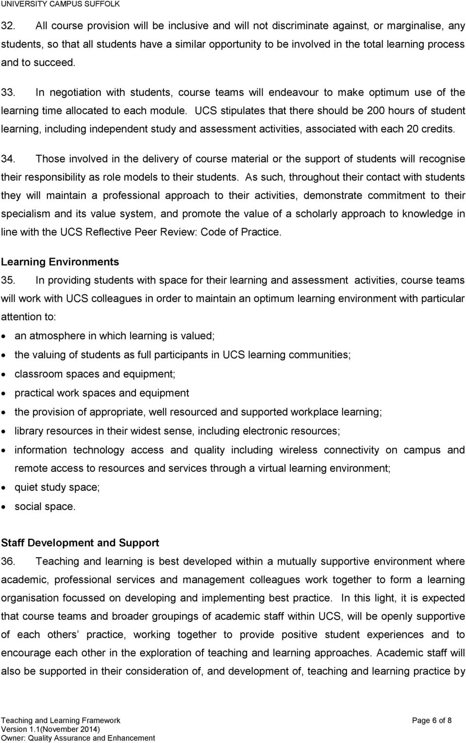 UCS stipulates that there should be 200 hours of student learning, including independent study and assessment activities, associated with each 20 credits. 34.