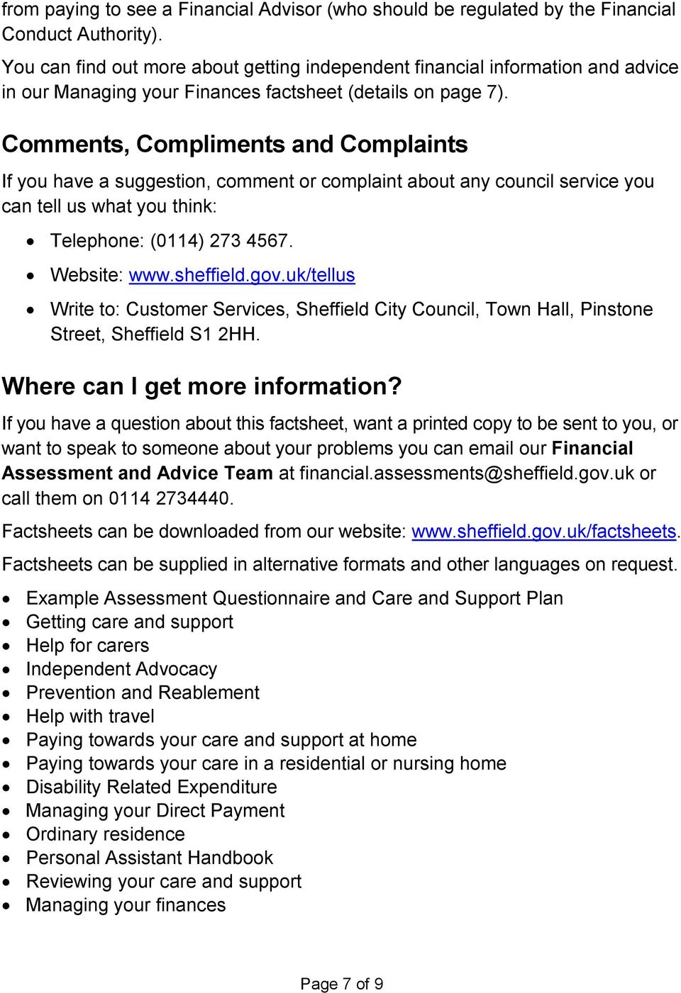 Comments, Compliments and Complaints If you have a suggestion, comment or complaint about any council service you can tell us what you think: Telephone: (0114) 273 4567. Website: www.sheffield.gov.
