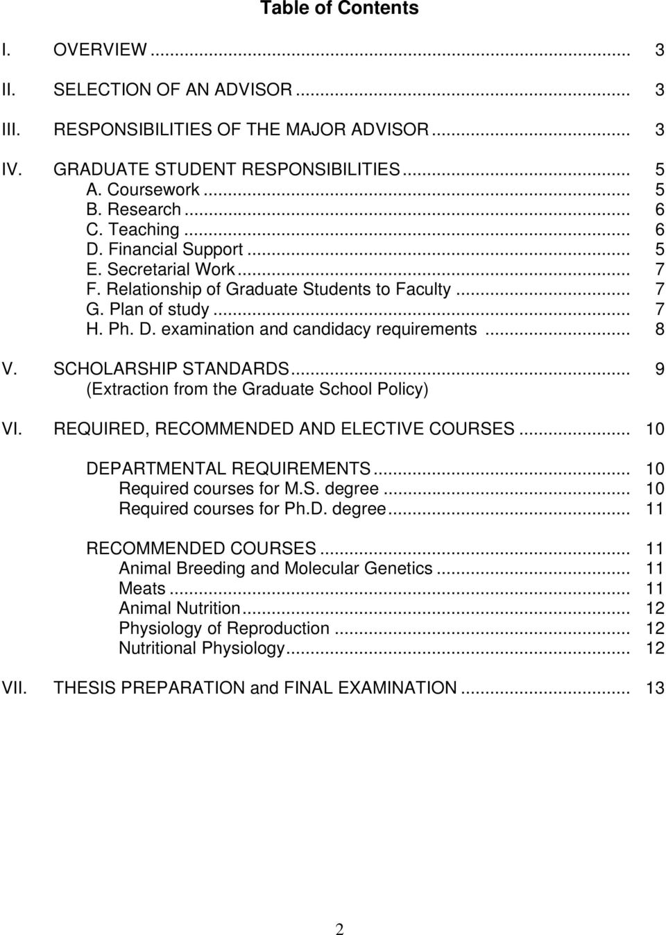 SCHOLARSHIP STANDARDS... 9 (Extraction from the Graduate School Policy) VI. REQUIRED, RECOMMENDED AND ELECTIVE COURSES... 10 DEPARTMENTAL REQUIREMENTS... 10 Required courses for M.S. degree.