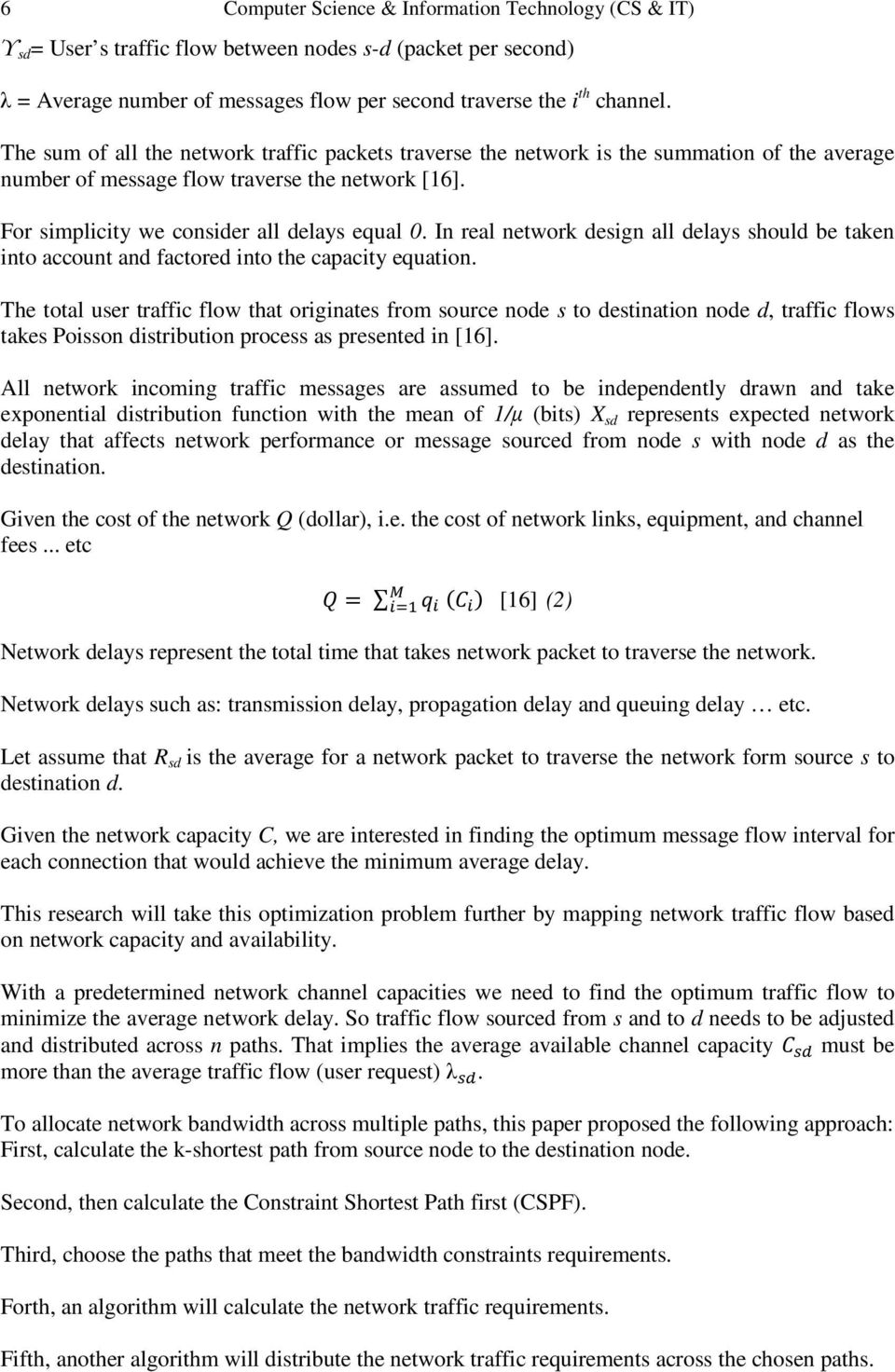 In real network design all delays should be taken into account and factored into the capacity equation.