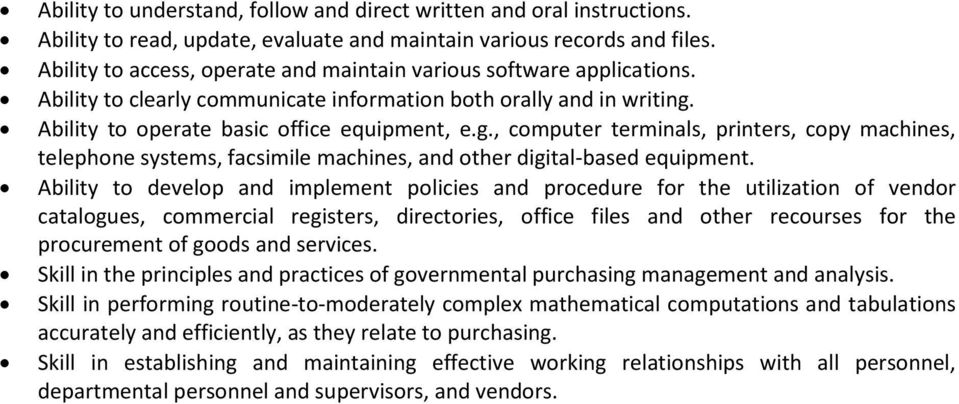 Ability to operate basic office equipment, e.g., computer terminals, printers, copy machines, telephone systems, facsimile machines, and other digital-based equipment.