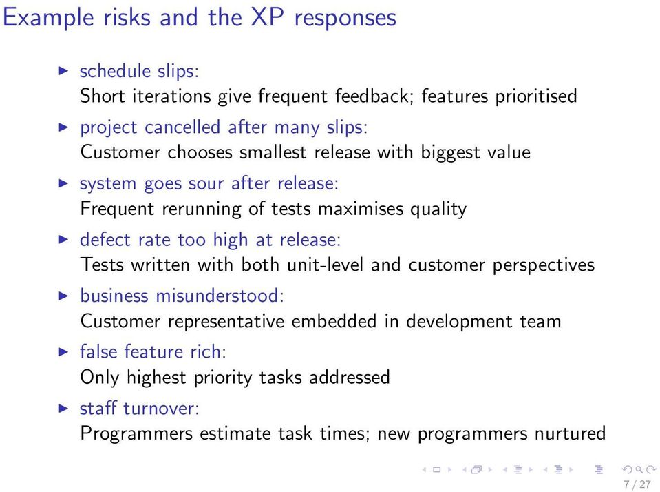 rate too high at release: Tests written with both unit-level and customer perspectives business misunderstood: Customer representative embedded in