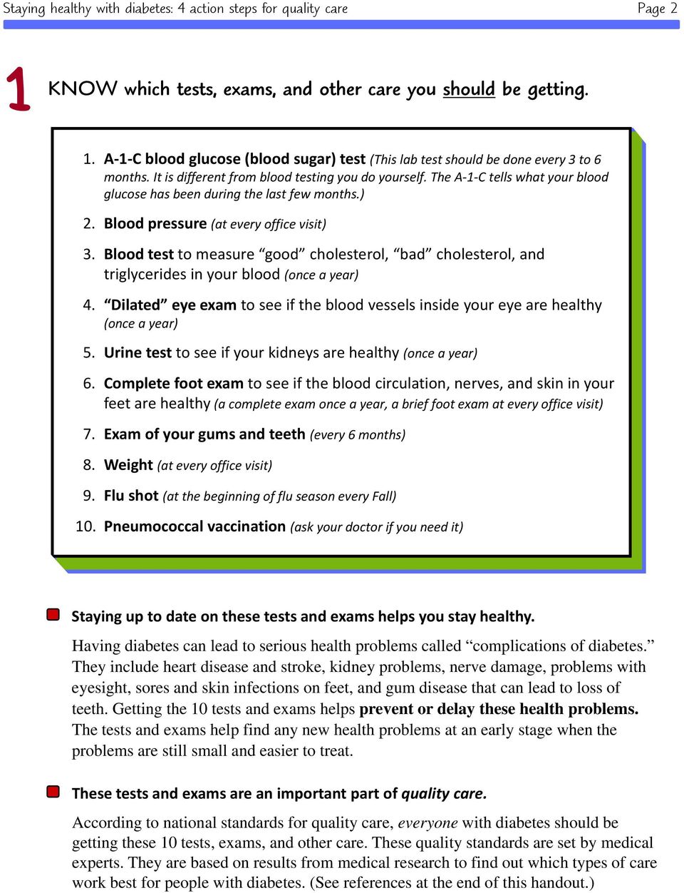 Blood test to measure good cholesterol, bad cholesterol, and triglycerides in your blood (once a year) 4. Dilated eye exam to see if the blood vessels inside your eye are healthy (once a year) 5.