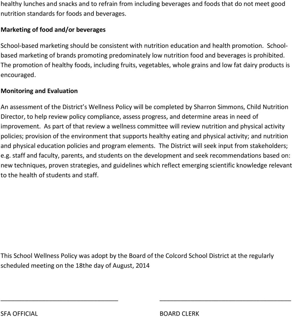 Schoolbased marketing of brands promoting predominately low nutrition food and beverages is prohibited.