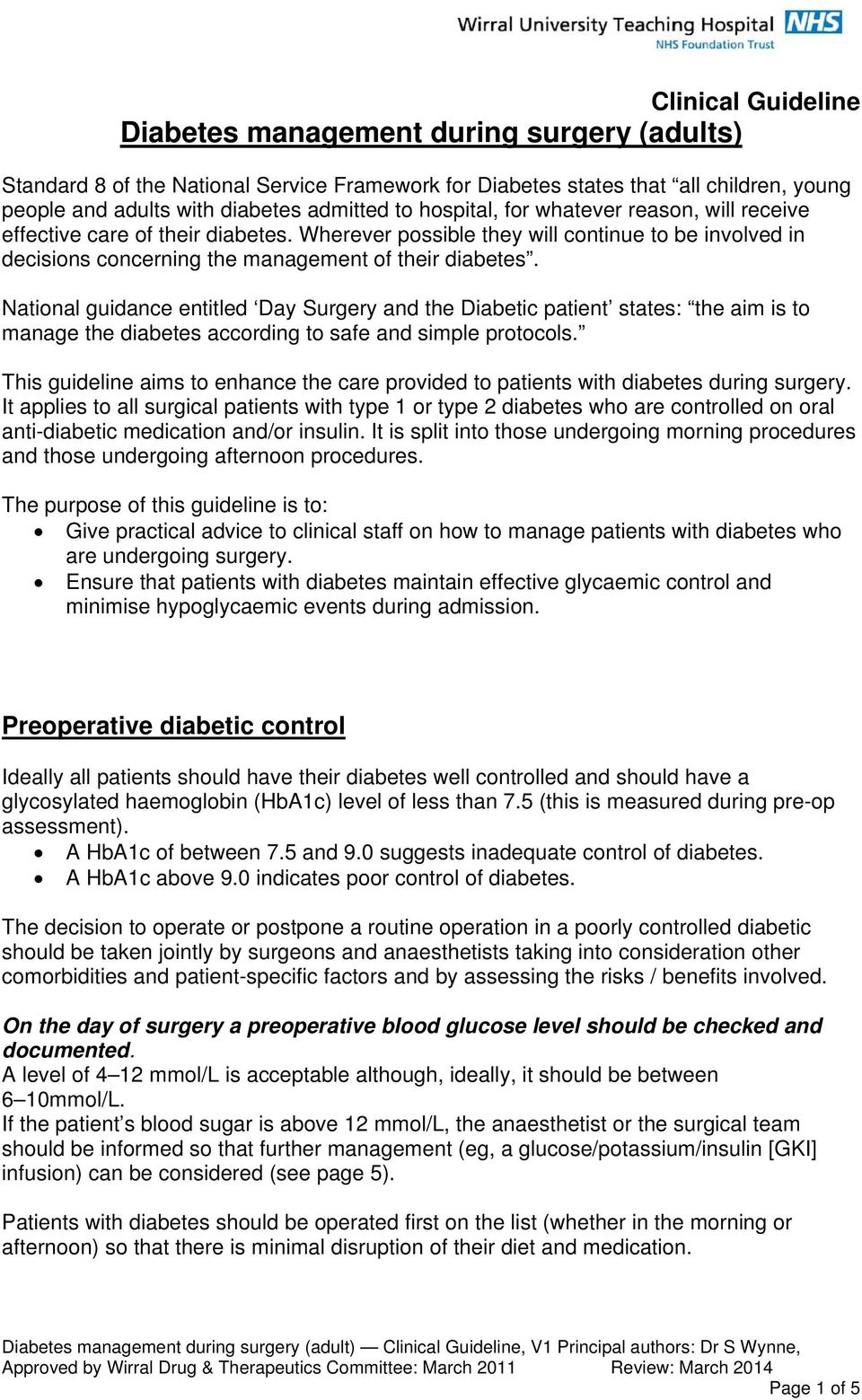 National guidance entitled Day Surgery and the Diabetic patient states: the aim is to manage the diabetes according to safe and simple protocols.