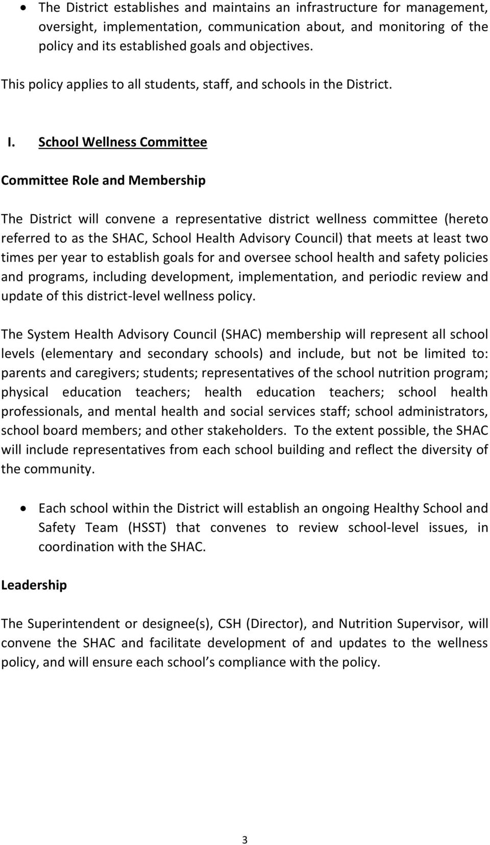School Wellness Committee Committee Role and Membership The District will convene a representative district wellness committee (hereto referred to as the SHAC, School Health Advisory Council) that