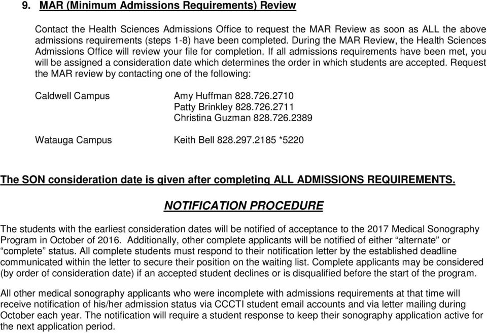 If all admissions requirements have been met, you will be assigned a consideration date which determines the order in which students are accepted.